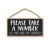 Please Take A Number I'll Piss You Off Shortly, 10 Inches by 5 Inches, Funny Bar Signs, Funny Store Signs Funny Office Signs Funny Signs, Bar Decor