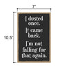 I Dusted Once It Came Back I'm Not Falling for That Again, 7 Inches by 10.5 Inches, Funny Signs for Home Decor, Mom Signs for Home Decor, Moms Kitchen Sign, Mother Decor, Mom Signs