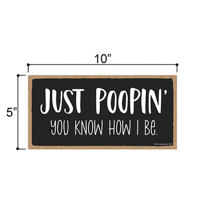 Just Poopin You Know How I Be, 10 Inches by 5 Inches, Bathroom Wall Decor, Funny Bathroom Art, Funny Wall Decor, Office Decor, Wall Decor, Funny Decor, Bathroom Sign