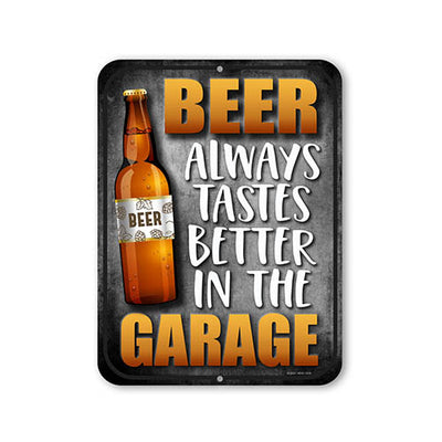 Beer Always Taste Better in The Garage, 9 inches by 12 inches, Funny Beer Tin Signs, Wall Art Decoration for a Man Cave