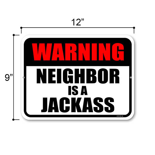Neighbor is a Jackass, Funny Yard Decor, Bad Neighbor Sign, Tin Aluminum Outdoor Sign, Metal Yard Decor, Funny Sign, 9 Inches x 12 Inches