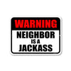 Neighbor is a Jackass, Funny Yard Decor, Bad Neighbor Sign, Tin Aluminum Outdoor Sign, Metal Yard Decor, Funny Sign, 9 Inches x 12 Inches