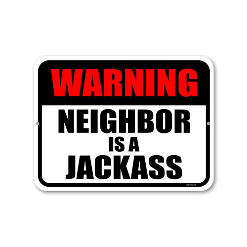 Neighbor is a Jackass, Funny Yard Decor, Bad Neighbor Sign, Tin Aluminum Outdoor Sign, Metal Yard Decor, Funny Sign, 9 Inches x 12 Inches