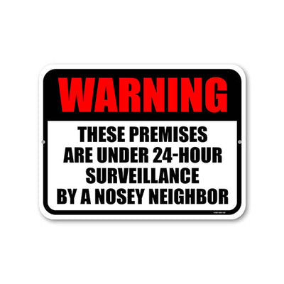These Premises are Under 24-Hour Surveillance by A Nosey Neighbor, 9 Inches x 12 Inches, Funny Yard Decor, Bad Neighbor Sign, Warning Sign, Tin Signs