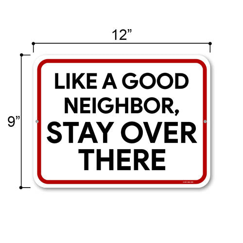Like a Good Neighbor, Stay Over There, Tin Aluminum Outdoor Sign, Warning Signs Funny, Metal Yard Decor, Porch Signs and Decor Outdoor, 9 Inches by 12 Inches