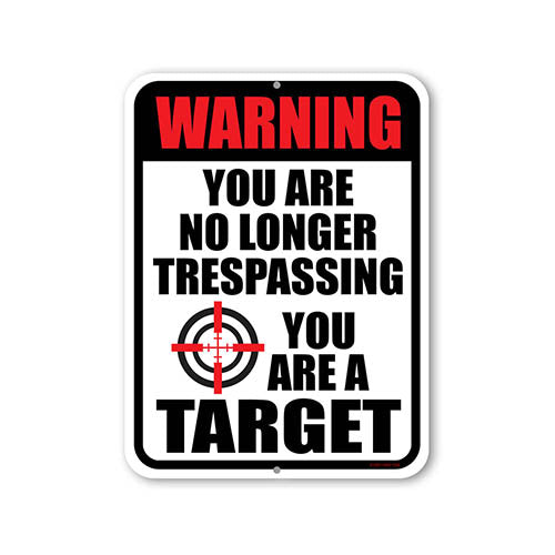 You are No Longer Trespassing You are a Target, 9 Inches x 12 Inches, Metal Sign Post, Metal No Trespassing Signs, No Trespassing Signs Funny