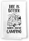Honey Dew Gifts, Life is Better When You're Camping, Flour Sack Towel, 27 Inch by 27 Inch, 100% Cotton, Home Decor, Dish Towel for Kitchen, Tea Towel, Absorbent Towel, Coffee Towel, Hiking Gift
