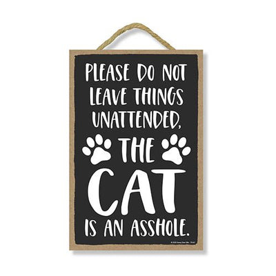 The Cat is an Asshole, Funny Cat Signs, Wooden Decorative Hanging Wall Sign, 7 Inches by 10.5 Inches