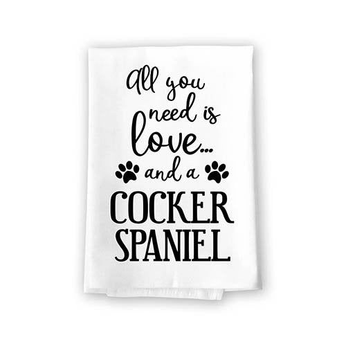 All You Need is Love and a Cocker Spaniel Kitchen Towel, Dish Towel, Multi-Purpose Pet and Dog Lovers Kitchen Towel, 27 inch by 27 inch Cotton Flour Sack Towel