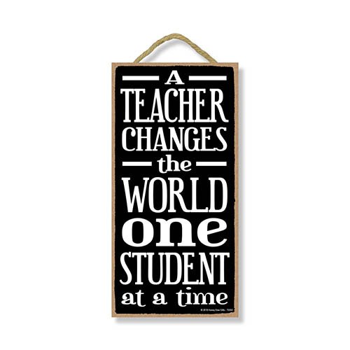 A Teacher Changes The World One Student at a Time - 5 x 10 inch Hanging Signs, Wall Art, Decorative Wood Sign, Teacher Gifts