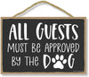 Honey Dew Gifts, All Guests Must be Approved by the Dog, 10.5 inches by 7 inches, Dog Hanging Sign, Dog Signs For Home Decor, Gift for Pet Lovers, Fur Moms, Pet Lover, Dog Gifts, Dog Wall Decor