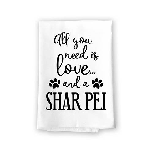 All You Need is Love and a Shar Pei Kitchen Towel, Dish Towel, Multi-Purpose Pet and Dog Lovers Kitchen Towel, 27 inch by 27 inch Cotton Flour Sack Towel