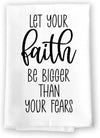 Honey Dew Gifts, Let Your Faith Be Bigger Than Your Fears, Flour Sack Towel, 27 Inch by 27 Inch, 100% Cotton, Kitchen Towels, Home Decor, Dish Towel, Tea Towel, Housewarming Gift, Inspirational Gifts