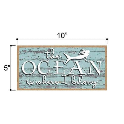The Ocean is Where I Belong Sign