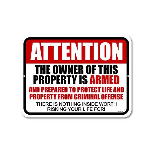 Attention The Owner of This Property is Armed 9 inch by 12 inch Metal Aluminum Private Property Signs, No Trespassing Signs, Made in USA
