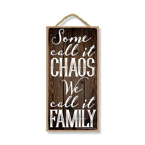 Some Call It Chaos Family Sign