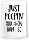 Honey Dew Gifts, Just Poopin You Know How I Be, 27 Inch by 27 Inch, 100% Cotton, Flour Sack, Hand Towels, Bathroom Towels, Bathroom Decorations, Hand Towels Funny, Funny Shower Towels