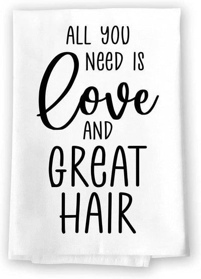 Honey Dew Gifts, All You Need is Love and Great Hair, Flour Sack Towel, 27 Inch by 27 Inch, 100% Cotton, Kitchen Towels, Home Decor, Dish Towel for Kitchen, Tea Towel, Absorbent Towels, Coffee Towels
