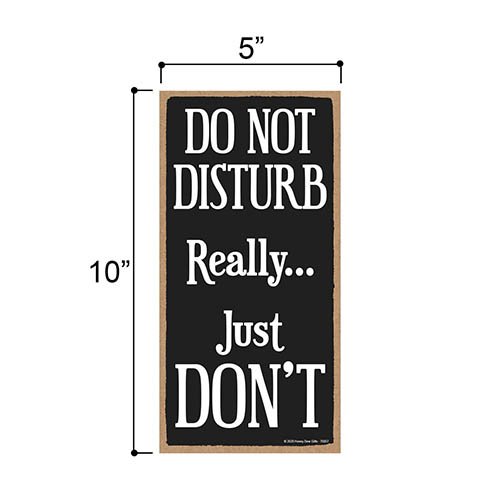 Do Not Disturb Really Just Don't, Hanging Wood Sign, 5 inch by 10 inch Decorative Signs, Wall Door Home Decorative, Funny Wooden Signs