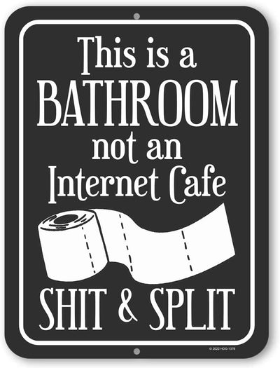 Honey Dew Gifts, This is a Bathroom not an Internet Cafe Shit and Split, 9 inch by 12 inch, Made in USA, Funny Metal Signs, Bathroom Wall Decor, Restroom Sign for Home, Decorative Signs for Home