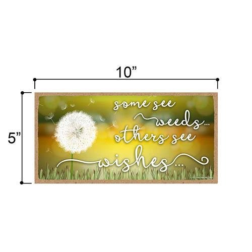 Some See Weeds Others See Wishes Sign
