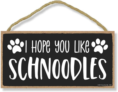 Honey Dew Gifts, I Hope You Like Schnoodles, 10 Inches by 5 Inches, Dog Signs for Home Decor, Old English Schnoodle Gifts, Schnoodle Gifts, Schnoodle Mom, Snoodle Dogs, Fur Dad Gifts