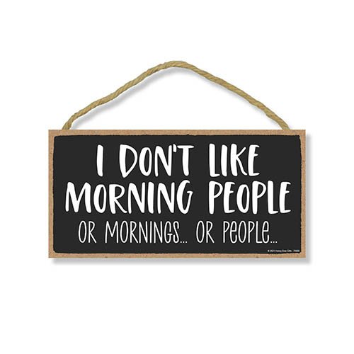 I Don't Like Morning People Or Mornings Or People, 10 Inches by 5 Inches, Funny Wall Decor, Funny Office Decor, Funny Office Signs, Sign Decor, Funny Sign