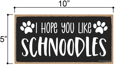 Honey Dew Gifts, I Hope You Like Schnoodles, 10 Inches by 5 Inches, Dog Signs for Home Decor, Old English Schnoodle Gifts, Schnoodle Gifts, Schnoodle Mom, Snoodle Dogs, Fur Dad Gifts