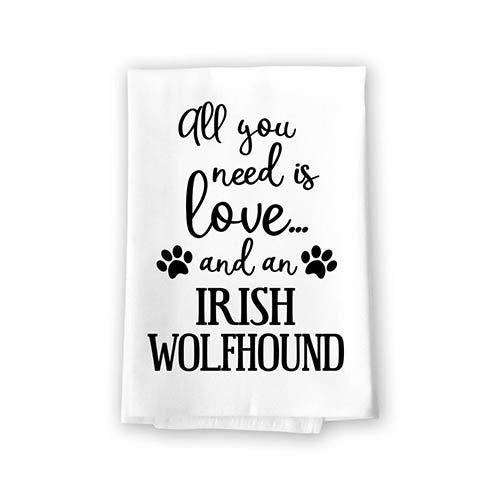 All You Need is Love and an Irish Wolfhound Kitchen Towel, Multi-Purpose Pet and Dog Lovers Kitchen Towel, 27 inch by 27 inch Cotton Flour Sack Towel