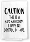 Honey Dew Gifts, Caution This is a Kids Bathroom I Have No Control in Here, 27 inch by 27 inch, 100% Cotton, Flour Sack, Hand Towels, Bathroom Towels, Bathroom Decorations, Hand Towels Funny