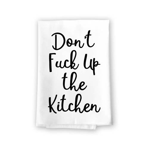 Don't Fuck Up The Kitchen Flour Sack Towel, 27 x 27 Inches, 100% Cotton, Highly Absorbent, Multi-Purpose Kitchen Dish Towel