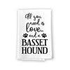 All You Need is Love and a Basset Hound Kitchen Towel, Dish Towel, Multi-Purpose Pet and Dog Lovers Kitchen Towel, 27 inch by 27 inch Cotton Flour Sack Towel