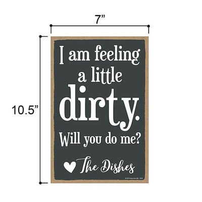 I am Feeling a Little Dirty Will You Do Me Love Dishes 7 inch by 10.5 inch Hanging Wall Art, Funny Inappropriate Sign Home Decor,  Kitchen Decor