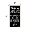 There is Always Something to be Grateful Sign