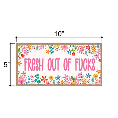 Fresh Out of Fucks, 10 Inches by 5 Inches, Funny Signs for Home, Funny Office Decor, Office Decor Humor, Inappropriate Wall Decor, Inappropriate Gifts