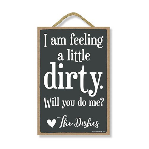 I am Feeling a Little Dirty Will You Do Me Love Dishes 7 inch by 10.5 inch Hanging Wall Art, Funny Inappropriate Sign Home Decor,  Kitchen Decor