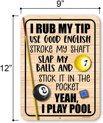 Honey Dew Gifts, I Rub My Tip Use Good English Stroke My Shaft Slap My Balls and Stick It in the Pocket Yeah I Play Pool, 9 inch by 12 inch, Made In USA, Wall Decor, Game Room Decor, Basement Decor