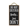 Do Not Disturb Really Just Don't, Hanging Wood Sign, 5 inch by 10 inch Decorative Signs, Wall Door Home Decorative, Funny Wooden Signs