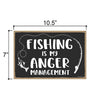 Fishing is My Anger Management, 10.5 inch by 7 inch, Funny Fishing Wall Decor for Men, Fishing Signs for Man Caves, Best Fisherman Gifts