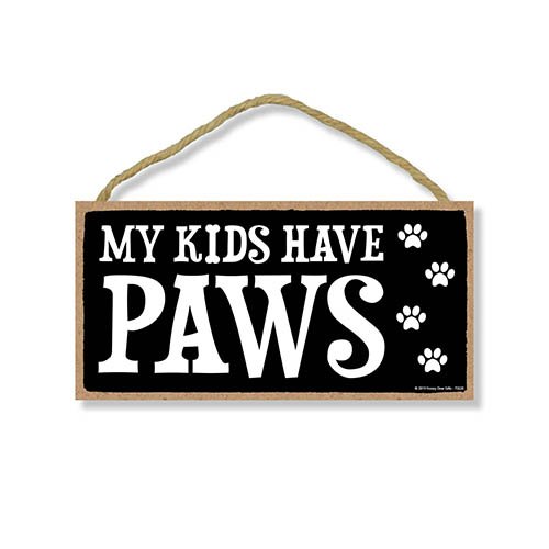 My Kids Have Paws - 5 x 10 inch Hanging Sign, Wall Art, Decorative Wood Sign Home Decor, Dog Decor