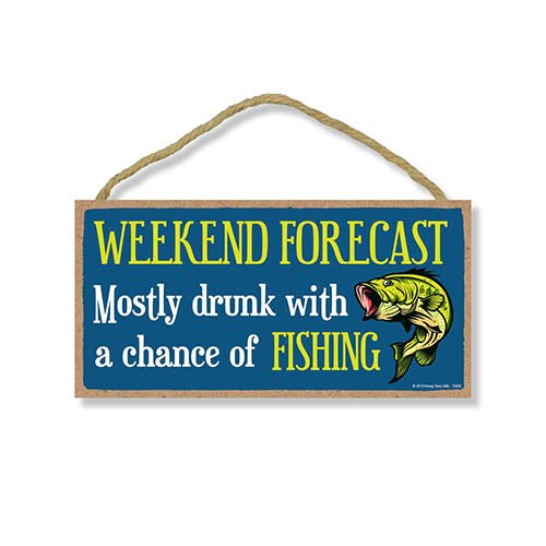 Fishing Decor Gift, Forecast Mostly Drunk Chance Fishing, Funny Signs -  Honey Dew Gifts