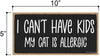 Honey Dew Gifts, I Can't Have Kids My Cats are Allergic, 10 Inch by 5 Inch, Wall Hanging Sign, Pet Themed Home Decor, Cat Humor Quote Sign, Cat Presents for Cat Lovers, Cat Home Sign, Cat Decor Gifts