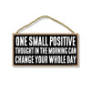 One Small Positive Thought Inspirational Sign