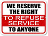 Honey Dew Gifts, We Reserve the Right to Refuse Service to Anyone, 12 inch by 9 inch, Made in USA, Metal Sign Post, Business Sign, Signs for Businesses, Restaurant Signs, Bar Decor and Accessories