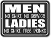 Honey Dew Gifts, Men No Shirt No Service Ladies No Shirt Free Drinks, 12 inch by 9 Inch, Made in USA, Drinking Sign, Funny Home Decor, Beer Sign, Alcohol Gifts, Funny Metal Bar Signs, Man Cave Sign
