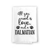 All You Need is Love and a Dalmatian Kitchen Towel, Dish Towel, Multi-Purpose Pet and Dog Lovers Kitchen Towel, 27 inch by 27 inch Cotton Flour Sack Towel