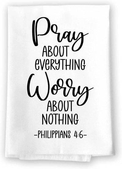 Honey Dew Gifts, Pray About Everything Worry About Nothing, Flour Sack Towel, 27 Inch by 27 Inch, 100% Cotton, Home Decor, Dish Towel, Tea Towels, Absorbent Kitchen Towels, Inspirational Gifts