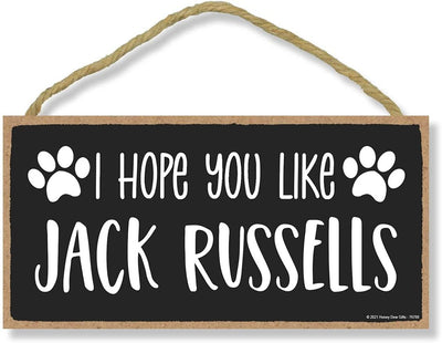 Honey Dew Gifts, I Hope You Like Jack Russells, 10 inches by 5 inches, Dog Lover Decor, Jack Russell Terrier Gifts, Jack Russell Sign, Russell Terrier, Pet Quote, Dog Mom, Pet Lover