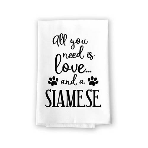 All You Need is Love and a Siamese Kitchen Towel, Dish Towel, Multi-Purpose Pet and Cat Lovers Kitchen Towel, 27 inch by 27 inch Cotton Flour Sack Towel