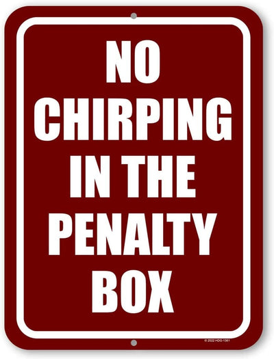 Honey Dew Gifts, No Chirping in the Penalty Box, 9 inch by 12 inch, Made in USA, Metal Sign, Funny Home Decor, Funny Signs, Hockey Gifts, Hockey Decor, Sports Decor, Man Cave Decor, Sports Wall Decor